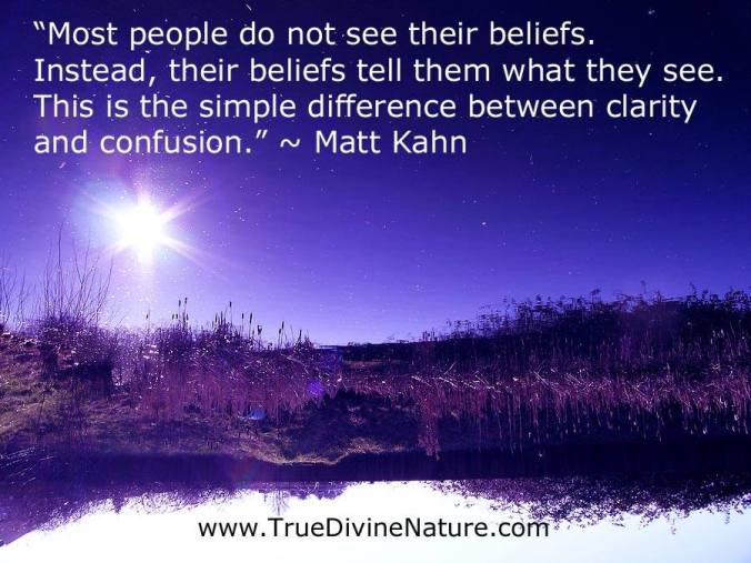 Most people do not see their beliefs.......