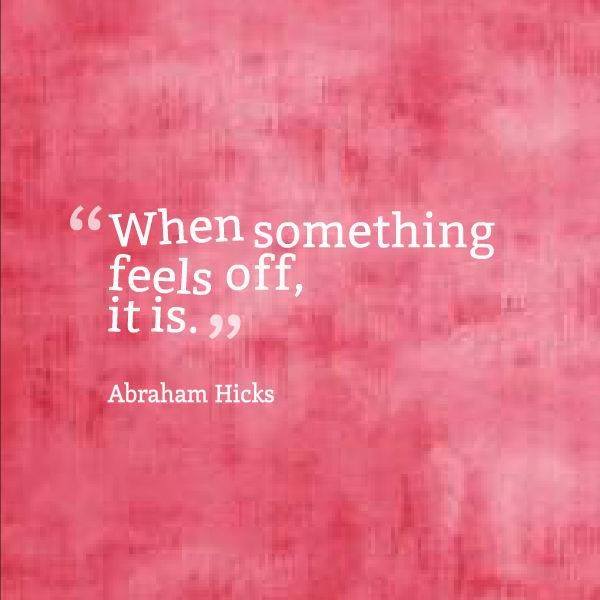 quote when something feels off...
