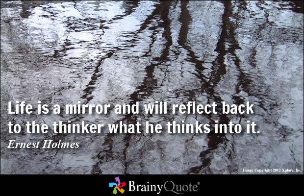 quote life is a mirror