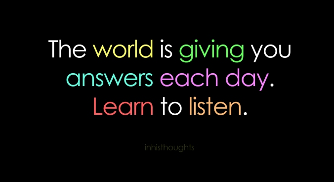 Quotes-–-Quote-–-Listening-to-Others-–-Active-Listening-The-world-is-giving-you-answers-each-day.-Learn-to-listen